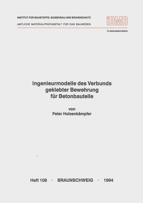 Ingenieurmodelle des Verbunds geklebter Bewehrung für Betonbauteile von Holzenkämpfer,  Peter