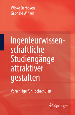 Ingenieurwissenschaftliche Studiengänge attraktiver gestalten von Derboven,  Wibke, Winker,  Gabriele