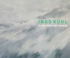 Ingo Kühl – In der Nähe des Meeres von Kühl,  Ingo