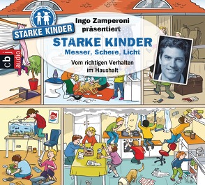 Ingo Zamperoni präsentiert: Starke Kinder: Messer, Schere, Licht – Vom richtigen Verhalten im Haushalt von Baltscheit,  Martin, Gast,  Katharina, Siegfried,  Melle, Versch,  Oliver, Zamperoni,  Ingo