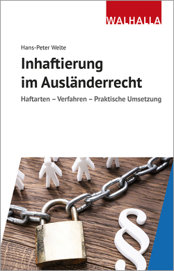 Inhaftierung im Ausländerrecht von Welte,  Hans-Peter