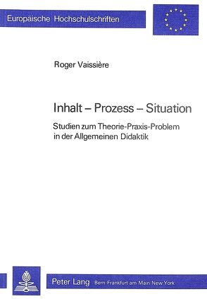 Inhalt – Prozess – Situation von Vaissière,  Roger