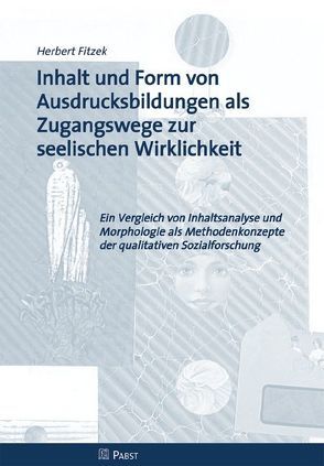 Inhalt und Form von Ausdrucksbildungen als Zugangswege zur seelischen Wirklichkeit von Fitzek,  Herbert