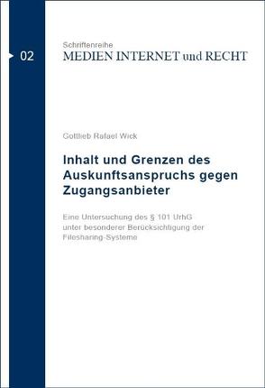 Inhalt und Grenzen des Auskunftsanspruchs gegen Zugangsanbieter von Wick,  Gottlieb Rafael