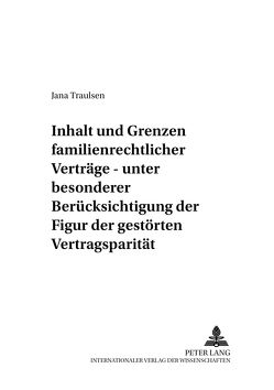 Inhalt und Grenzen familienrechtlicher Verträge von Traulsen,  Jana