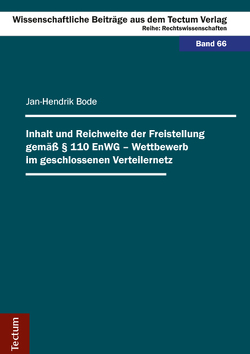 Inhalt und Reichweite der Freistellung gemäß § 110 EnWG – Wettbewerb im geschlossenen Verteilernetz von Bode,  Jan-Hendrik