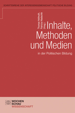 Inhalte, Methoden und Medien in der politischen Bildung von Hellmuth,  Thomas, Hladschick,  Patricia