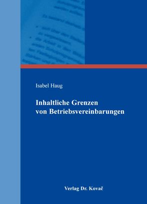 Inhaltliche Grenzen von Betriebsvereinbarungen von Haug,  Isabel