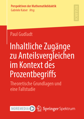 Inhaltliche Zugänge zu Anteilsvergleichen im Kontext des Prozentbegriffs von Gudladt,  Paul