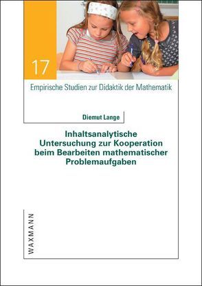 Inhaltsanalytische Untersuchung zur Kooperation beim Bearbeiten mathematischer Problemaufgaben von Lange,  Diemut