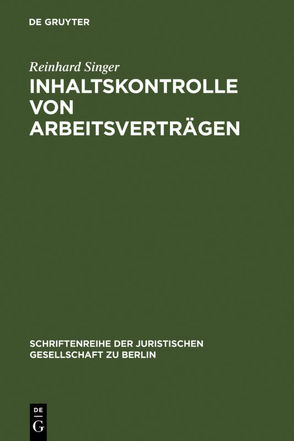 Inhaltskontrolle von Arbeitsverträgen von Singer,  Reinhard