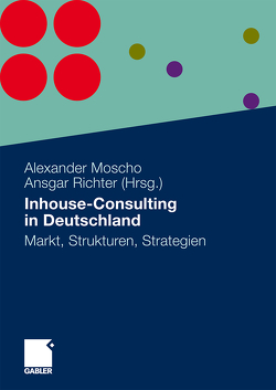 Inhouse-Consulting in Deutschland von Moscho,  Alexander, Richter,  Ansgar