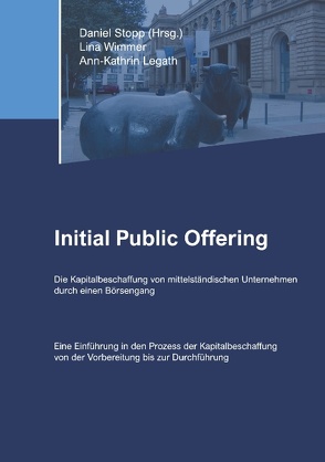 Initial Public Offering von Legath,  Ann-Kathrin, Stopp,  Daniel, Wimmer,  Lina