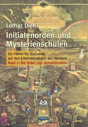 Initiatenorden und Mysterienschulen, Bd.2: Die Orden und Gemeinschaften von Diehl,  Lothar