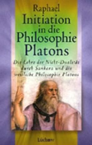 Initiation in die Philosophie Platons von Raphael