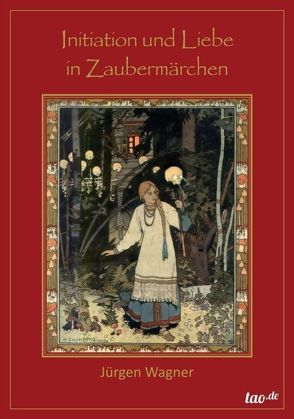 Initiation und Liebe in Zaubermärchen von Wagner,  Jürgen