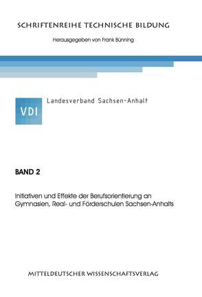 Initiativen und Effekte der Berufsorientierung an Gymnasien, Real- und Förderschulen Sachen-Anhalts von Bünning,  Frank