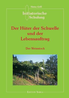 Initiatorische Schulung in Arco / Der Hüter der Schwelle und der Lebensauftrag von Grill,  Heinz