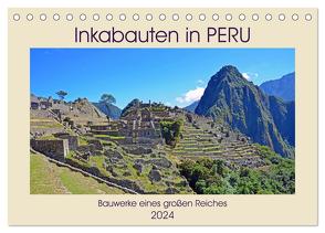 Inkabauten in PERU, Bauwerke eines großen Reiches (Tischkalender 2024 DIN A5 quer), CALVENDO Monatskalender von Senff,  Ulrich