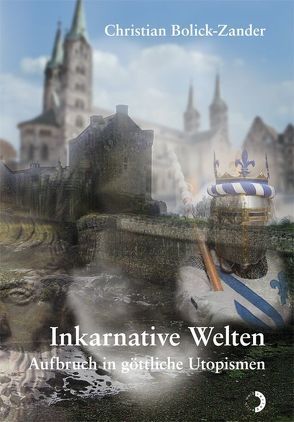 Inkarnative Welten von Bolick-Zander,  Christian