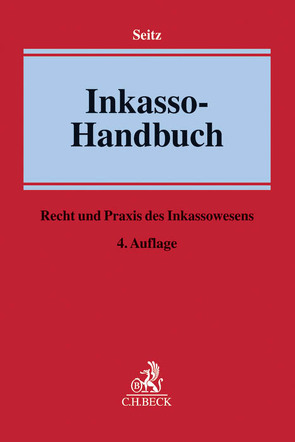 Inkasso-Handbuch von Abel,  Ralf B., Bandisch,  Günter, Berg,  Kay Uwe, Gaub,  Daniela, Hutter,  Thomas, Koch,  Walter, Ohle,  Carsten D., Schmidt,  Jürgen, Seitz,  Walter, Vollkommer,  Gregor