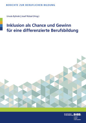 Inklusion als Chance und Gewinn für eine differenzierte Berufsbildung von Bylinski,  Ursula, Rützel,  Josef