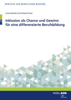 Inklusion als Chance und Gewinn für eine differenzierte Berufsbildung von Bylinski,  Ursula, Rützel,  Josef