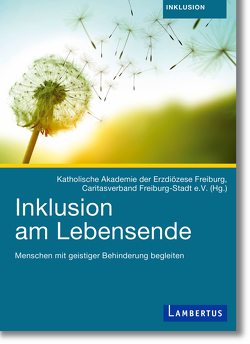 Inklusion am Lebensende von Engler,  Egon, Kath. Akademie der Erzdiözese Freiburg