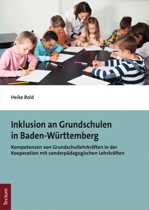 Inklusion an Grundschulen in Baden-Württemberg von Bold,  Heike