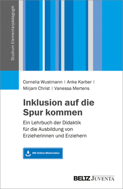 Inklusion auf die Spur kommen von Christ,  Mirjam, Karber,  Anke, Mertens,  Vanessa, Wustmann,  Cornelia