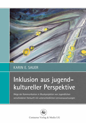 Inklusion aus jugendkultureller Perspektive von Sauer,  Karin E.