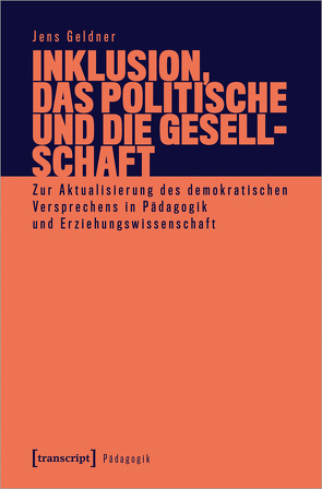 Inklusion, das Politische und die Gesellschaft von Geldner,  Jens