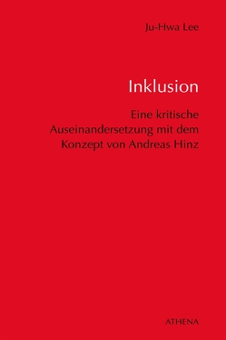 Inklusion – Eine kritische Auseinandersetzung mit dem Konzept von Andreas Hinz im Hinblick von Lee,  Ju-Hwa