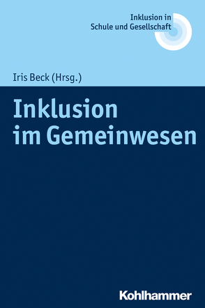 Inklusion im Gemeinwesen von Beck,  Iris, Fischer,  Erhard, Heimlich,  Ulrich, Kahlert,  Joachim, Lelgemann,  Reinhard