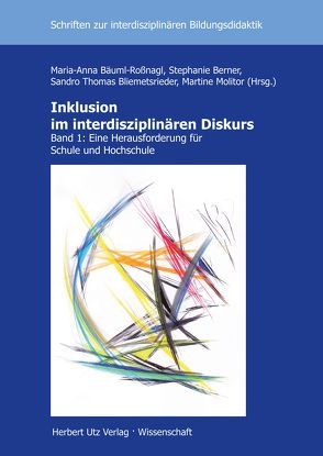 Inklusion im interdisziplinären Diskurs von Bäuml-Roßnagl,  Maria-Anna, Berner,  Stephanie, Bliemetsrieder,  Sandro Thomas, Molitor,  Martine