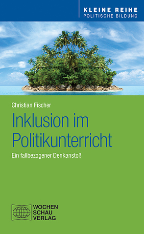 Inklusion im Politikunterricht von Fischer,  Christian