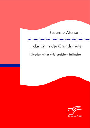 Inklusion in der Grundschule: Kriterien einer erfolgreichen Inklusion von Altmann,  Susanne