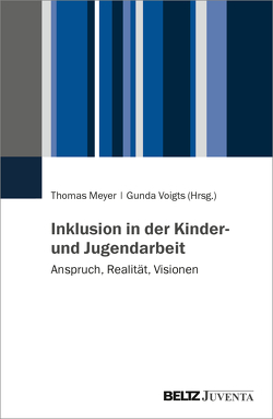 Inklusion in der Kinder- und Jugendarbeit von Meyer,  Thomas, Voigts,  Gunda