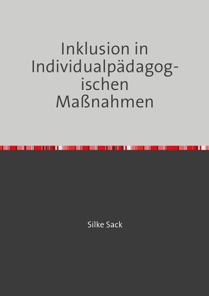 Inklusion in Individualpädagogischen Maßnahmen von Sack,  Silke