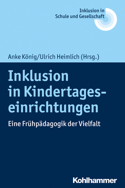 Inklusion in Kindertageseinrichtungen von Amirpur,  Donja, Fischer,  Erhard, Heimlich,  Ulrich, Kahlert,  Joachim, König,  Anke, Lelgemann,  Reinhard, Lichtblau,  Michael, Neuhaus,  Daniela Kobelt, Panagiotopoulou,  Argyro, Prengel,  Annedore, Ueffing,  Claudia M., Wagner,  Petra, Weiß,  Hans