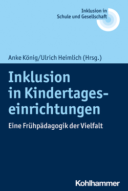 Inklusion in Kindertageseinrichtungen von Amirpur,  Donja, Fischer,  Erhard, Heimlich,  Ulrich, Kahlert,  Joachim, Kobelt-Neuhaus,  Daniela, König,  Anke, Lelgemann,  Reinhard, Lichtblau,  Michael, Panagiotopoulou,  Argyro, Prengel,  Annedore, Ueffing,  Claudia M., Wagner,  Petra, Weiß,  Hans