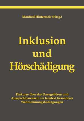 Inklusion und Hörschädigung von Bentele,  Katrin, Hennies,  Johannes, Hintermair,  Manfred, Kammerer,  Emil, Knoors,  Harry, Marschark,  Marc, Strauß,  Hans-Christoph, Tsirigotis,  Cornelia, Voit,  Helga