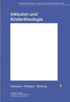 Inklusion und Kindertheologie von Kammeyer,  Katharin, Pithan,  Annebelle, Zonne,  Erna