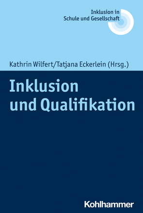 Inklusion und Qualifikation von Beck,  Iris, Benkmann,  Rainer, Bjarsch,  Susanne, Eckerlein,  Tatjana, Eiperle,  Julia, Fischer,  Erhard, Gebhardt,  Markus, Heimlich,  Ulrich, Hillenbrand,  Clemens, Kahlert,  Joachim, König,  Anke, Lelgemann,  Reinhard, Lutz,  Stephanie, Melzer,  Conny, Riesch,  Mario, Scheer,  David, Schuhmacher,  Jürgen, Sendelbach,  Ulrike, Wember,  Franz B., Wilfert,  Kathrin, Wittko,  Michael