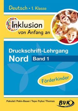 Druckschrift-Lehrgang Nord Band 1 – Förderkinder von Pakulat,  Dorothee, Palm-Bauer,  Bettina, Tepe-Tryba,  Barbara, Thoenes,  Sonja, Thomas,  Sonja