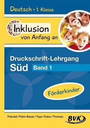 Druckschrift-Lehrgang Süd Band 1 – Förderkinder von Pakulat,  Dorothee, Palm-Bauer,  Bettina, Tepe-Tryba,  Barbara, Thoenes,  Sonja, Thomas,  Sonja