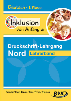 Inklusion von Anfang an – Druckschrift-Lehrgang Nord von Pakulat,  Dorothee, Palm-Bauer,  Bettina, Tepe-Tryba,  Barbara, Thoenes,  Sonja, Thomas,  Sonja