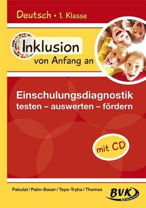 Inklusion von Anfang an – Einschulungsdiagnostik von Pakulat,  Dorothee, Palm-Bauer,  Bettina, Tepe-Tryba,  Barbara, Thomas,  Sonja