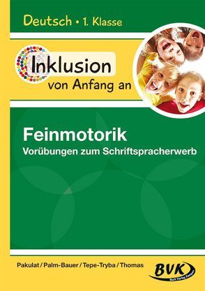 Inklusion von Anfang an: Deutsch – Feinmotorik von Pakulat,  Dorothee, Palm-Bauer,  Bettina, Tepe-Tryba,  Barbara, Thomas,  Sonja