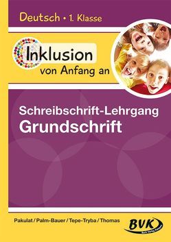 Inklusion von Anfang an: Deutsch – Schreibschrift-Lehrgang Grundschrift von Pakulat,  Dorothee, Palm-Bauer,  Bettina, Tepe-Tryba,  Barbara, Thomas,  Sonja